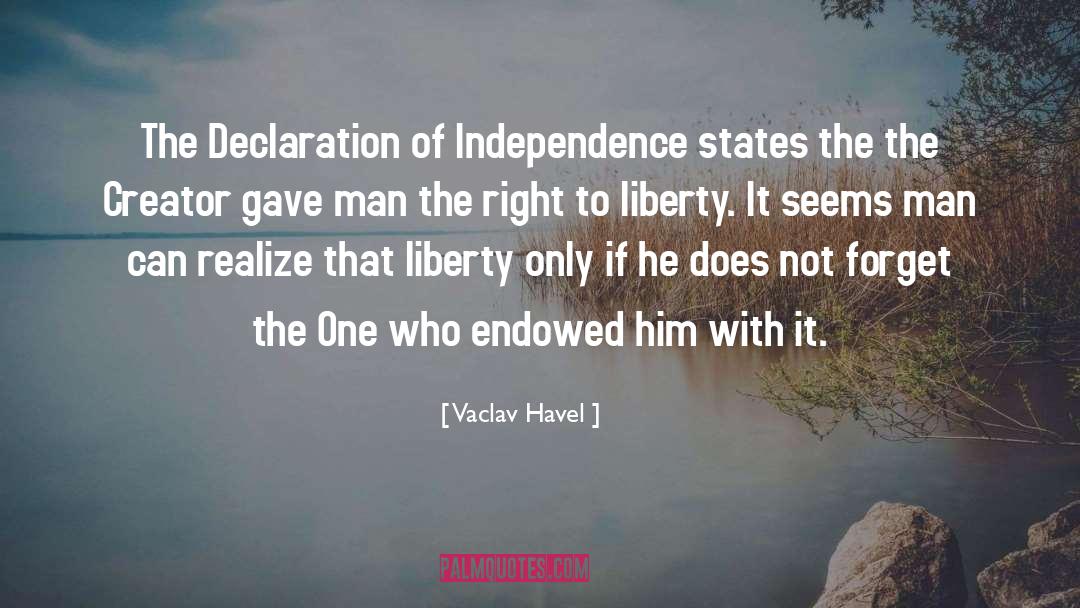 Vaclav Havel Quotes: The Declaration of Independence states