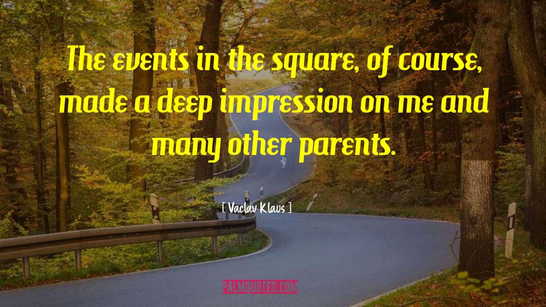 Vaclav Klaus Quotes: The events in the square,