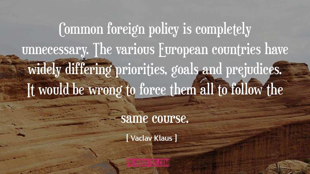 Vaclav Klaus Quotes: Common foreign policy is completely