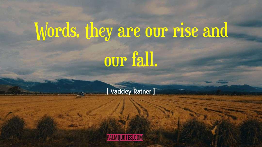 Vaddey Ratner Quotes: Words, they are our rise