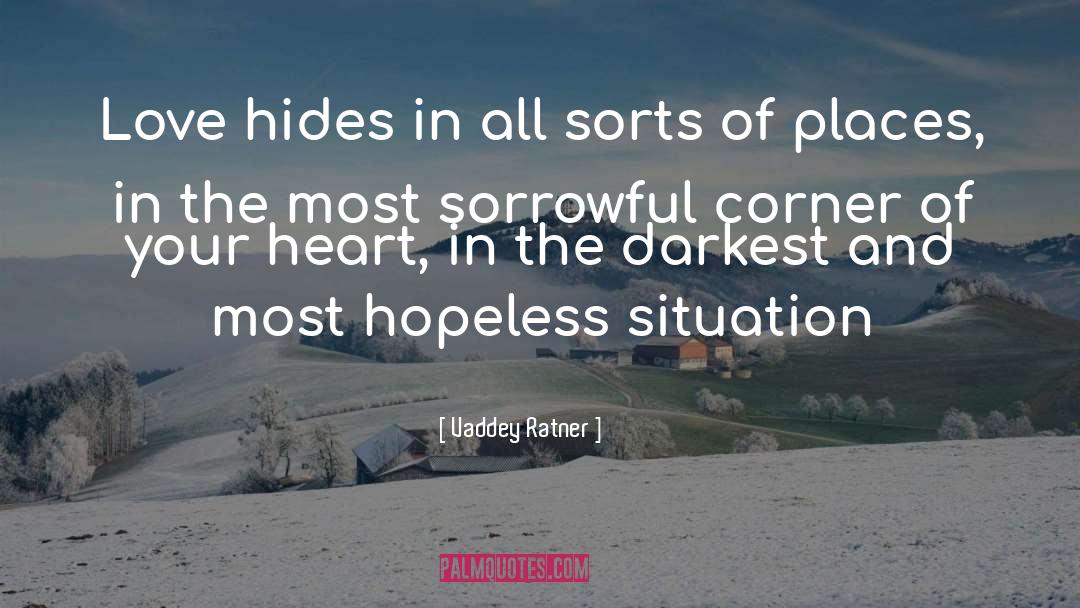 Vaddey Ratner Quotes: Love hides in all sorts