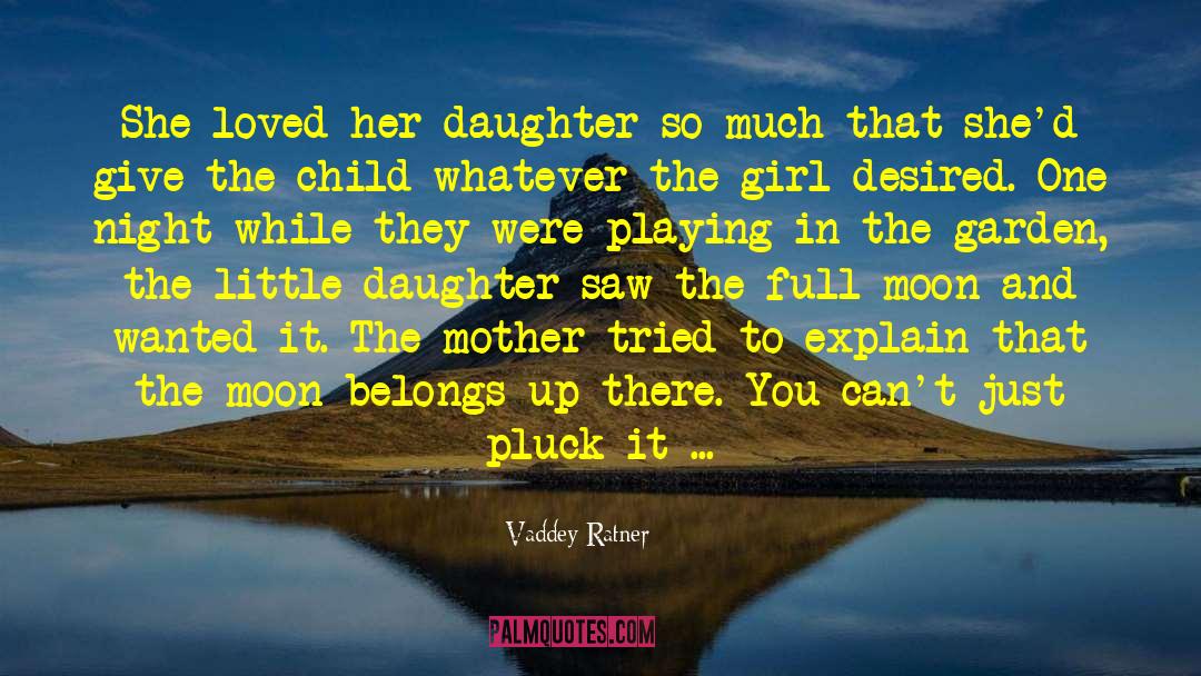 Vaddey Ratner Quotes: She loved her daughter so