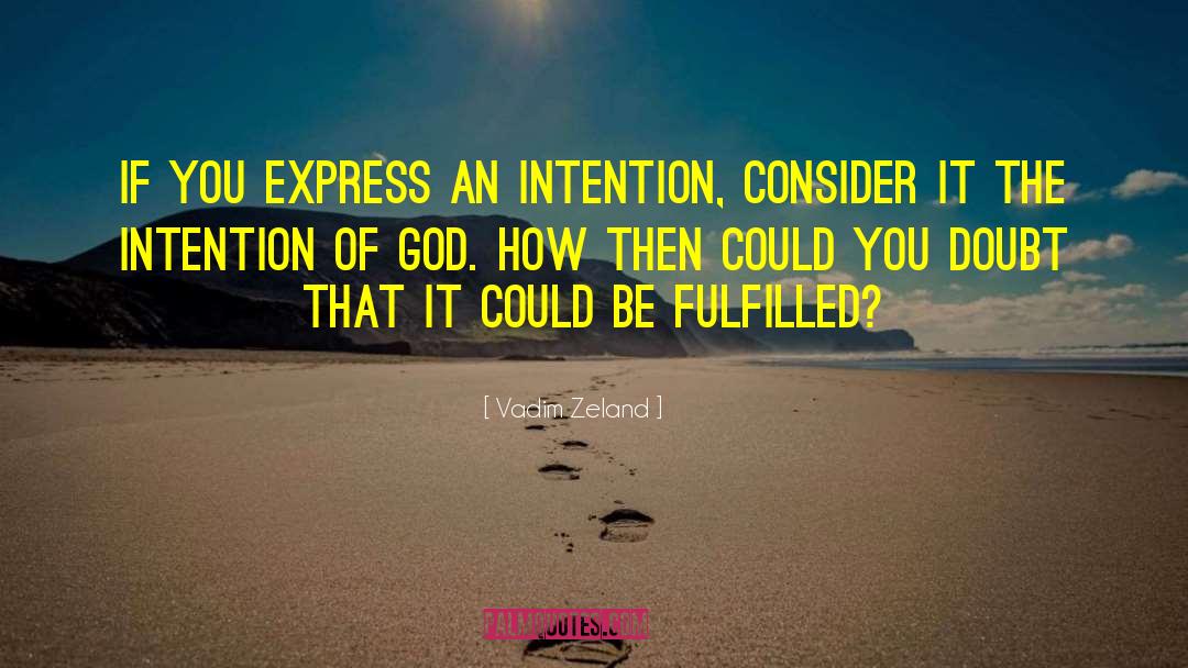 Vadim Zeland Quotes: If you express an intention,