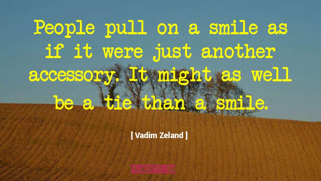 Vadim Zeland Quotes: People pull on a smile