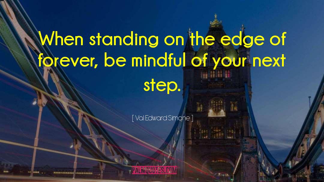 Val Edward Simone Quotes: When standing on the edge