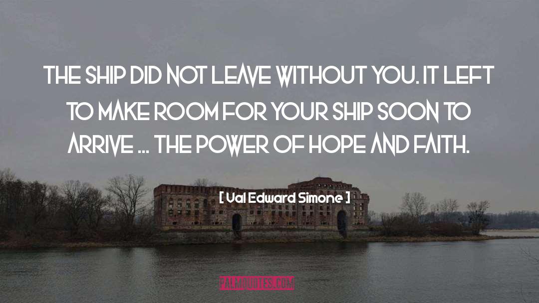 Val Edward Simone Quotes: The ship did not leave