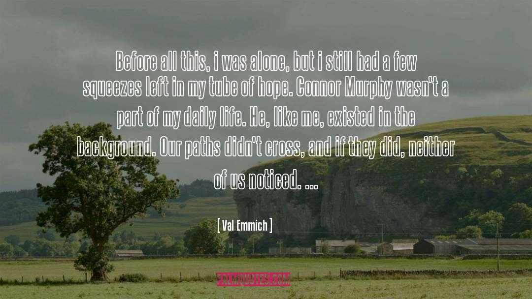 Val Emmich Quotes: Before all this, i was