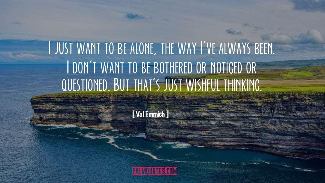 Val Emmich Quotes: I just want to be