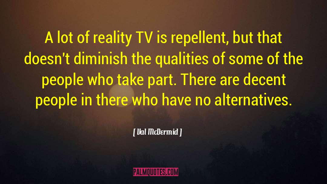 Val McDermid Quotes: A lot of reality TV