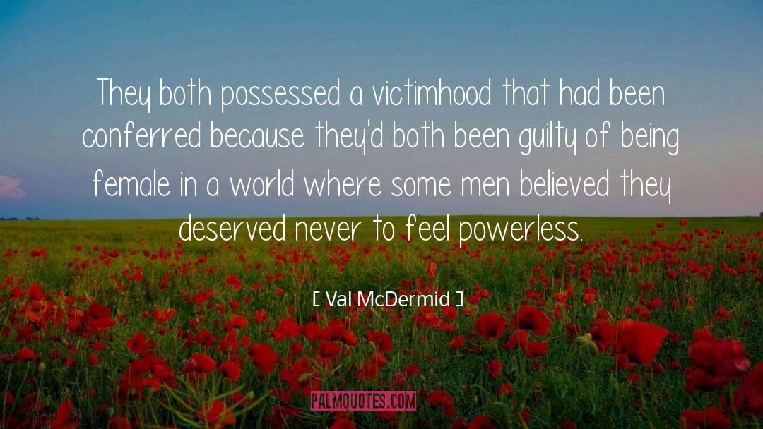 Val McDermid Quotes: They both possessed a victimhood