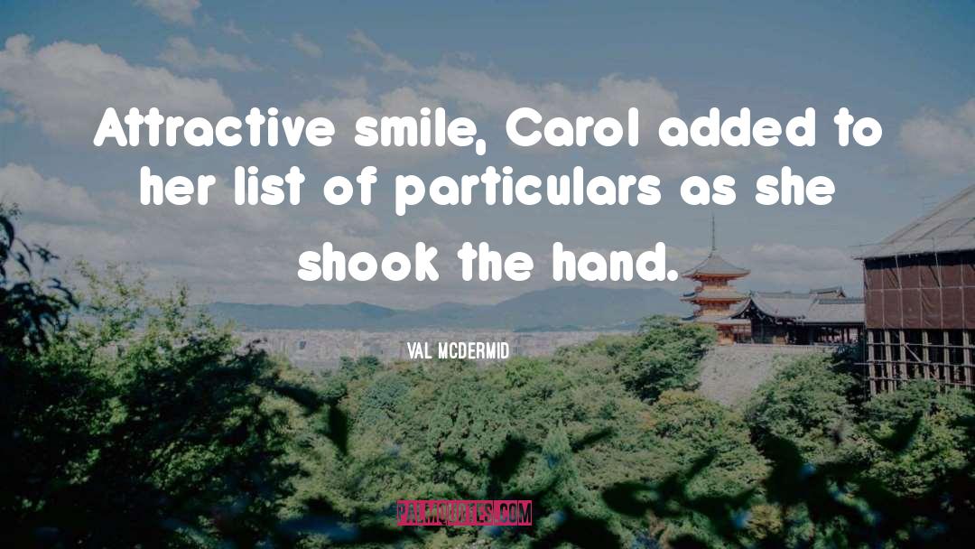 Val McDermid Quotes: Attractive smile, Carol added to