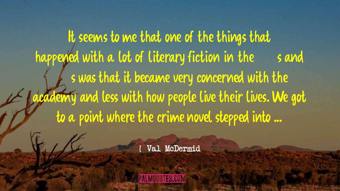 Val McDermid Quotes: It seems to me that