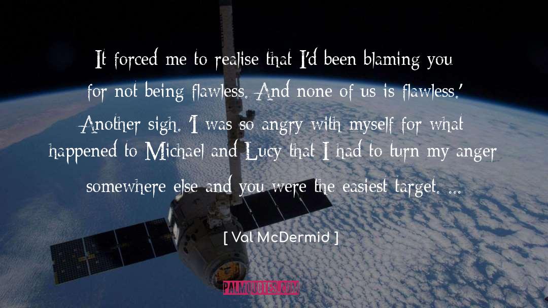 Val McDermid Quotes: It forced me to realise