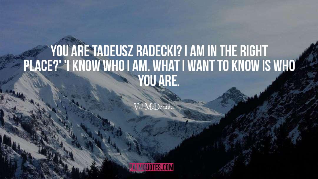 Val McDermid Quotes: You are Tadeusz Radecki? I