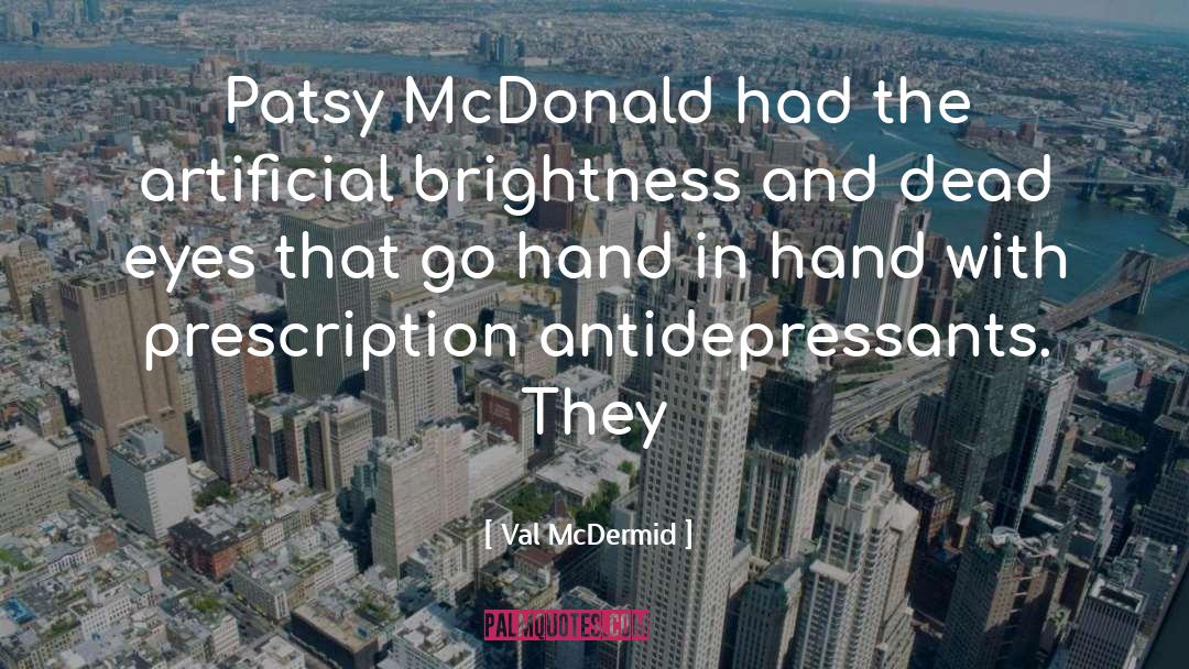 Val McDermid Quotes: Patsy McDonald had the artificial