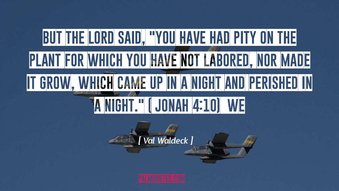 Val Waldeck Quotes: But the LORD said, 