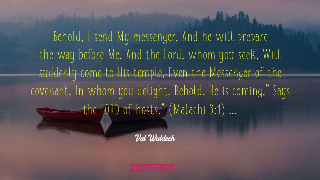 Val Waldeck Quotes: Behold, I send My messenger,
