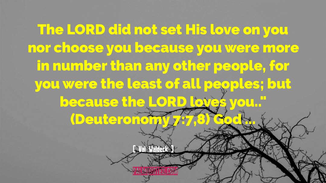 Val Waldeck Quotes: The LORD did not set