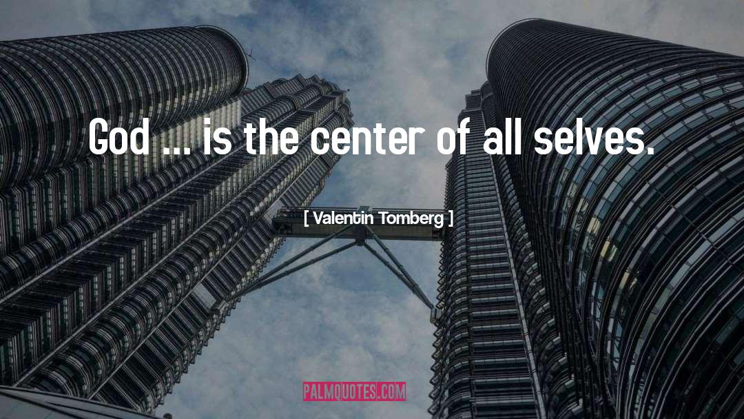 Valentin Tomberg Quotes: God ... is the center