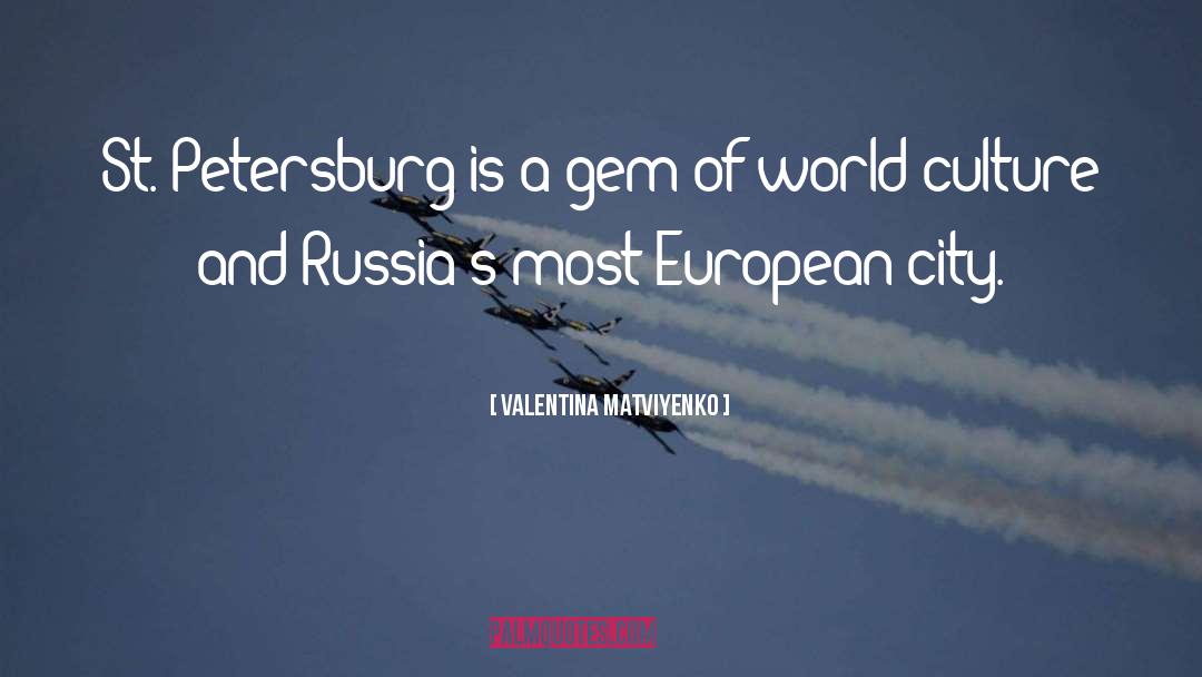 Valentina Matviyenko Quotes: St. Petersburg is a gem