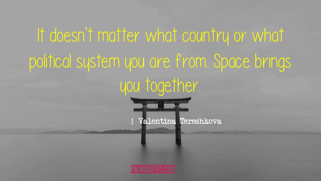Valentina Tereshkova Quotes: It doesn't matter what country