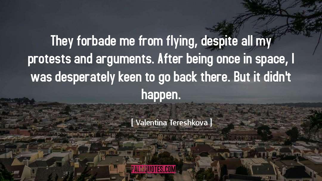 Valentina Tereshkova Quotes: They forbade me from flying,