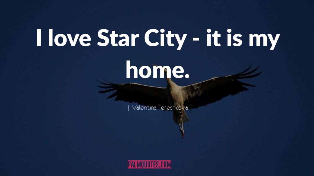 Valentina Tereshkova Quotes: I love Star City -