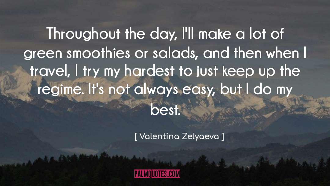 Valentina Zelyaeva Quotes: Throughout the day, I'll make