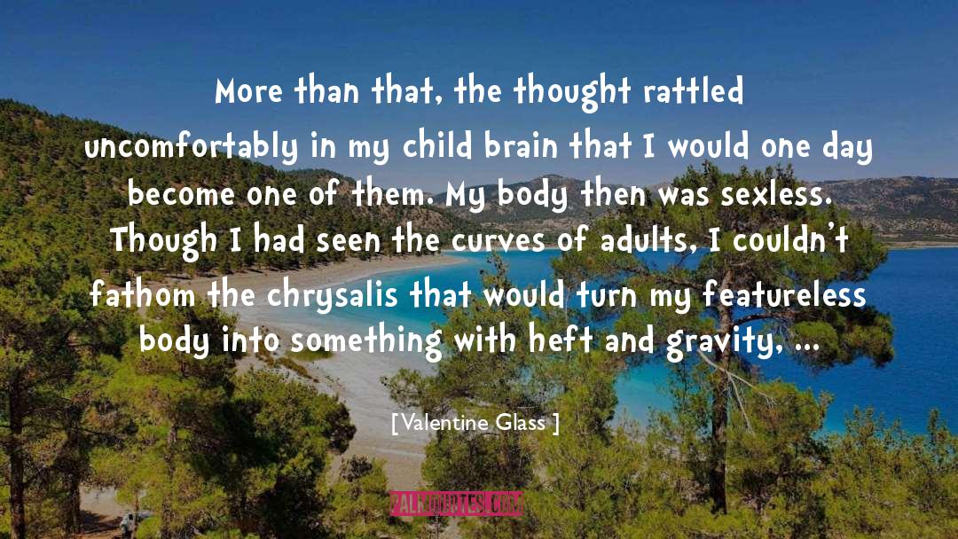 Valentine Glass Quotes: More than that, the thought