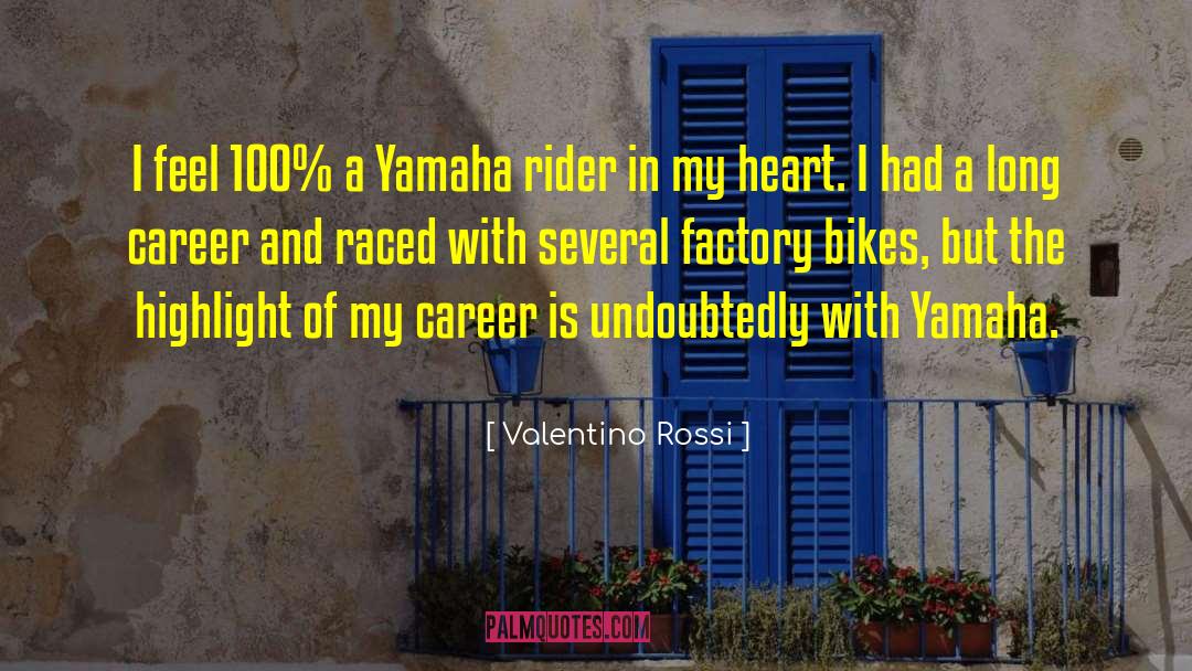 Valentino Rossi Quotes: I feel 100% a Yamaha
