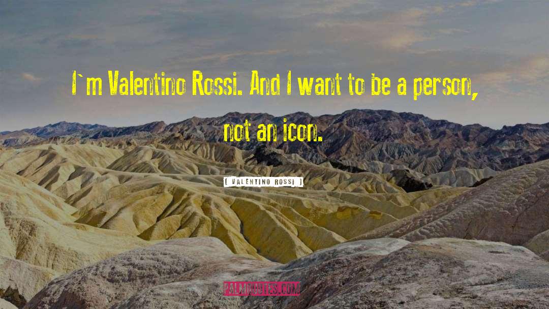 Valentino Rossi Quotes: I'm Valentino Rossi. And I