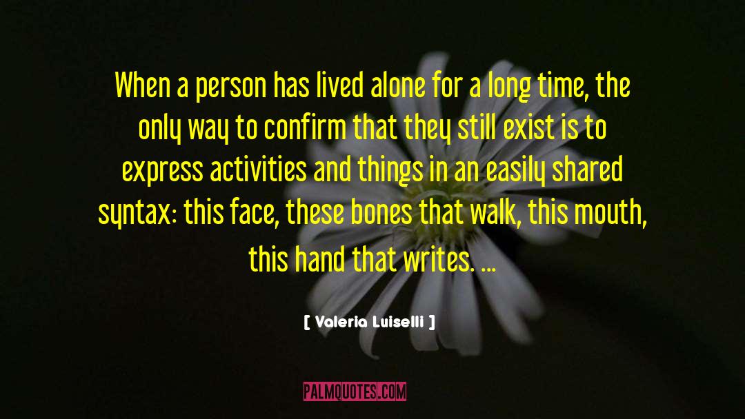 Valeria Luiselli Quotes: When a person has lived