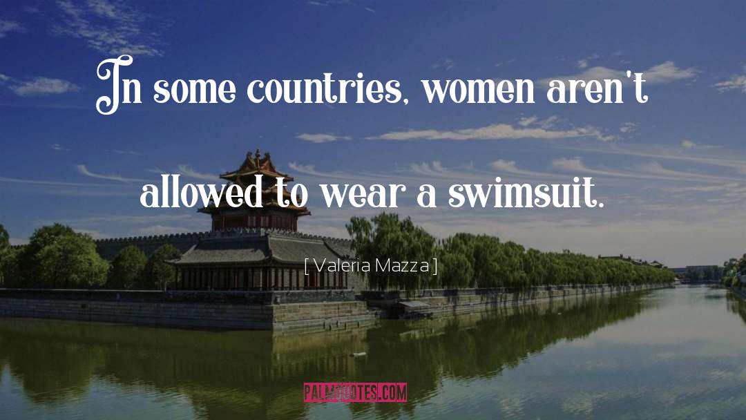 Valeria Mazza Quotes: In some countries, women aren't