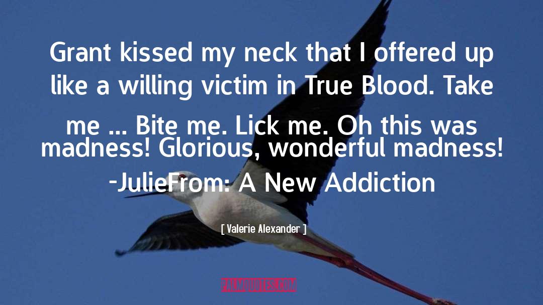 Valerie Alexander Quotes: Grant kissed my neck that