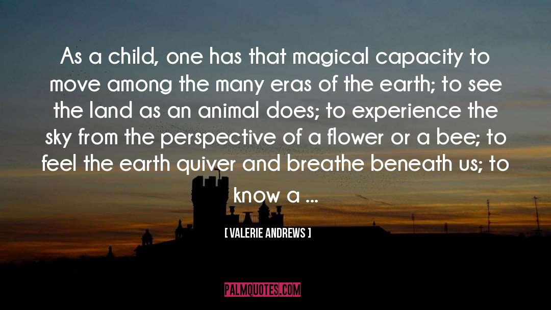 Valerie Andrews Quotes: As a child, one has