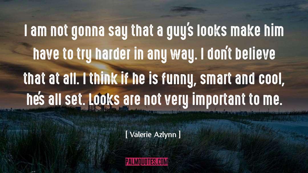 Valerie Azlynn Quotes: I am not gonna say