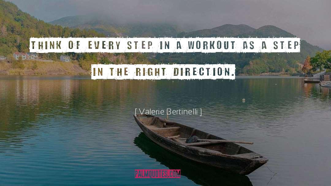 Valerie Bertinelli Quotes: Think of every step in
