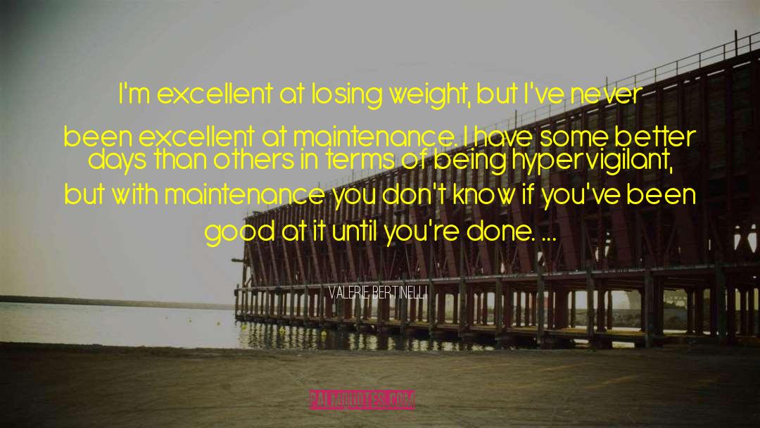 Valerie Bertinelli Quotes: I'm excellent at losing weight,