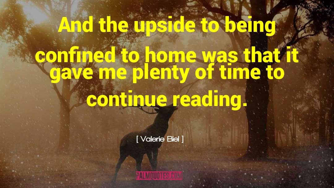 Valerie Biel Quotes: And the upside to being