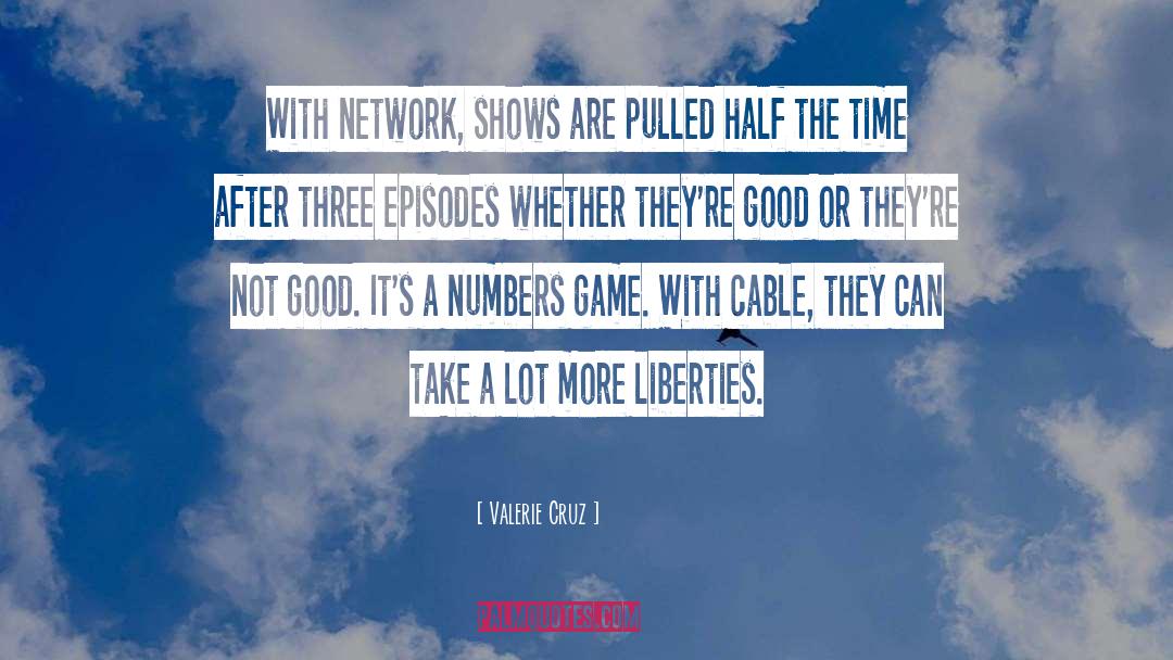 Valerie Cruz Quotes: With network, shows are pulled