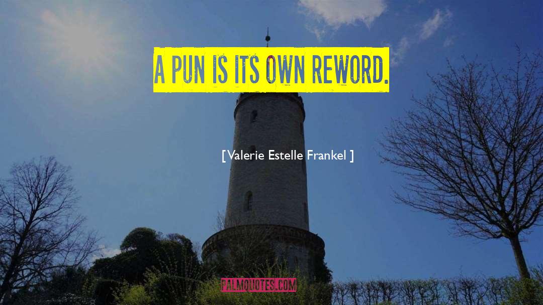 Valerie Estelle Frankel Quotes: A pun is its own