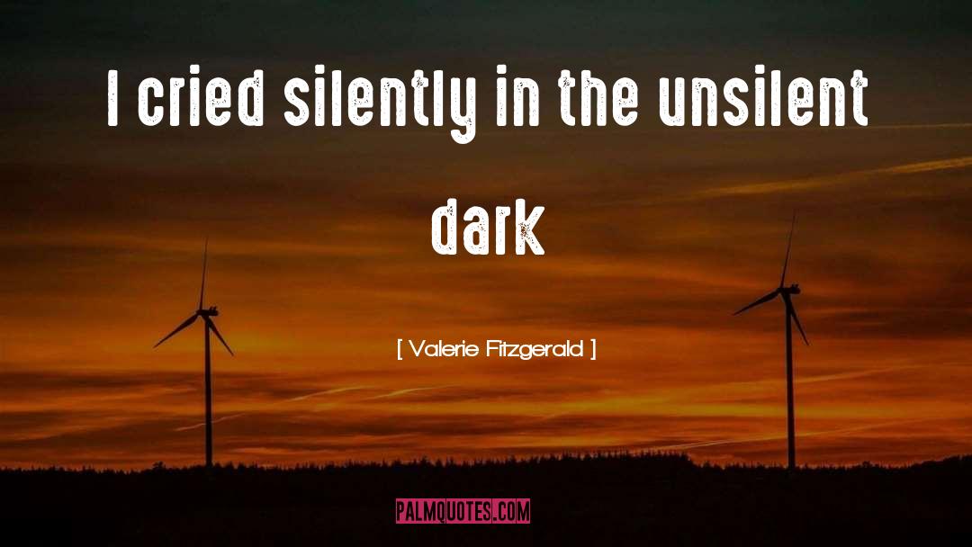 Valerie Fitzgerald Quotes: I cried silently in the