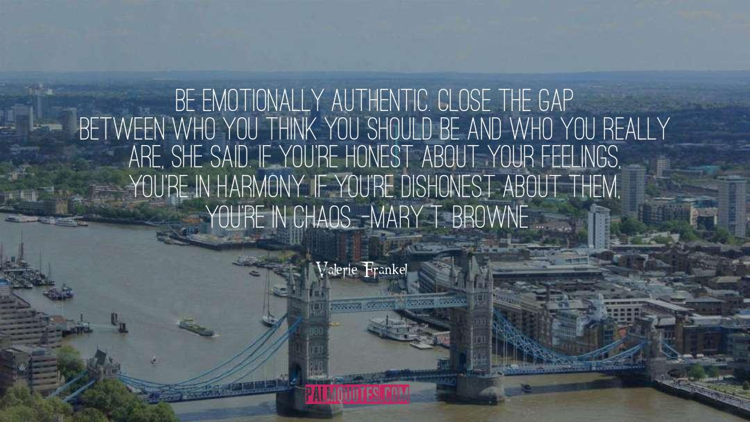 Valerie Frankel Quotes: Be emotionally authentic. Close the