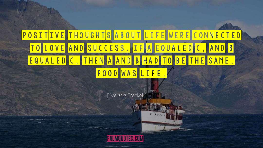 Valerie Frankel Quotes: Positive thoughts about life were