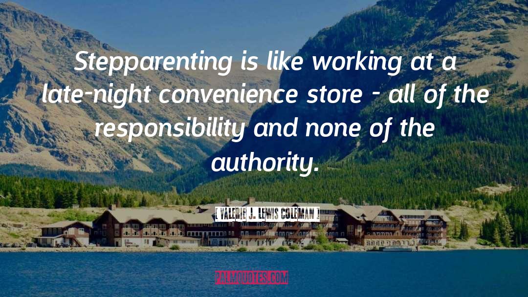 Valerie J. Lewis Coleman Quotes: Stepparenting is like working at