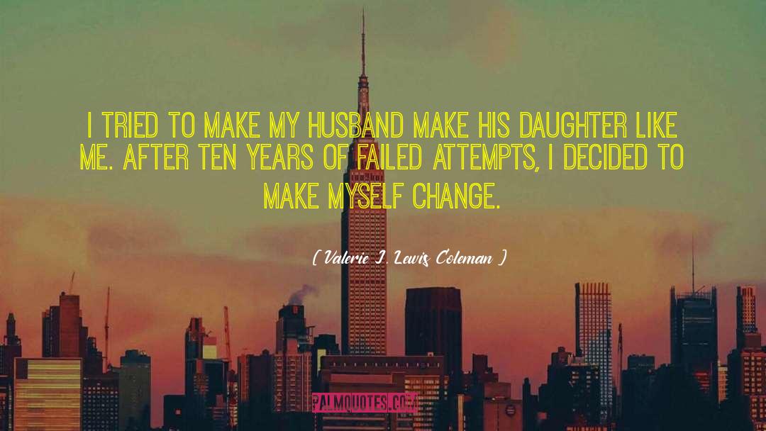 Valerie J. Lewis Coleman Quotes: I tried to make my