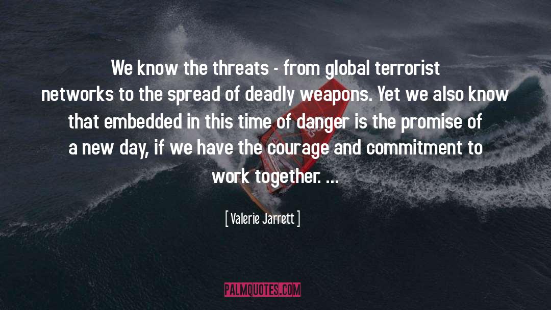 Valerie Jarrett Quotes: We know the threats -