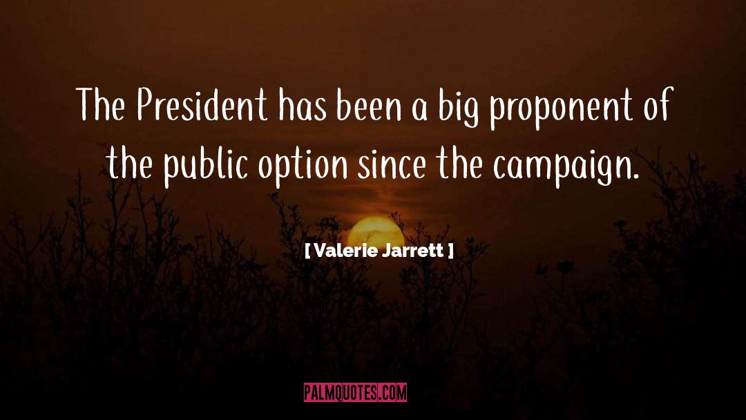 Valerie Jarrett Quotes: The President has been a