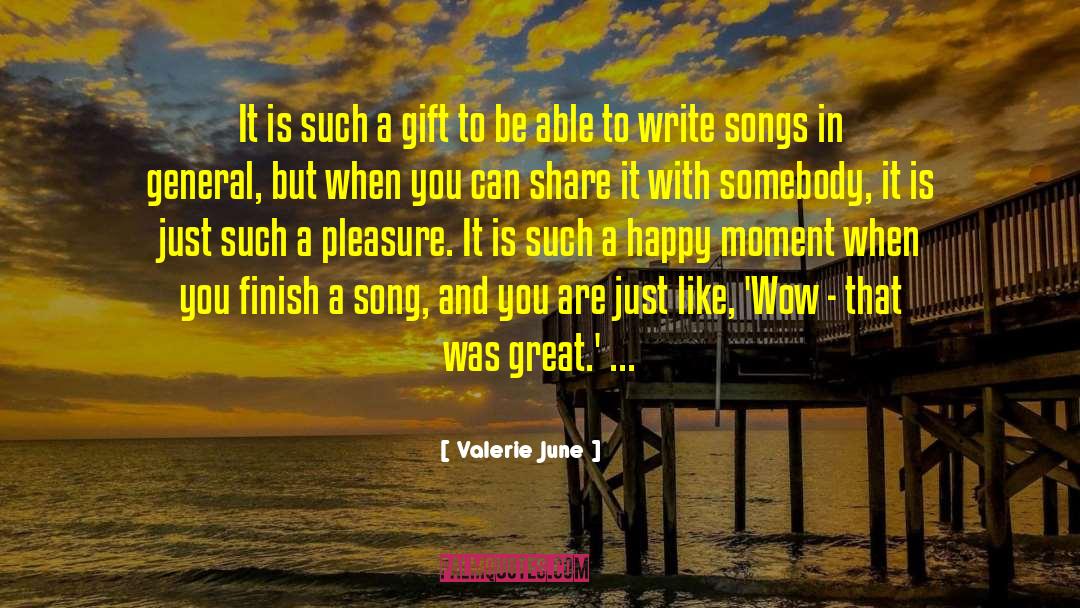Valerie June Quotes: It is such a gift