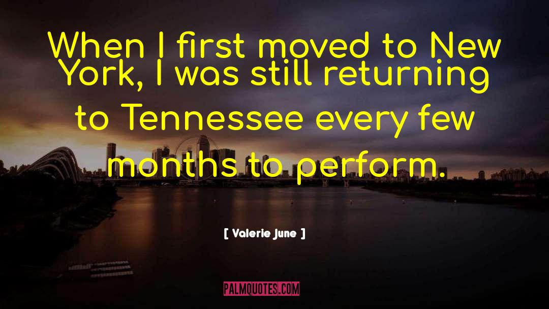 Valerie June Quotes: When I first moved to